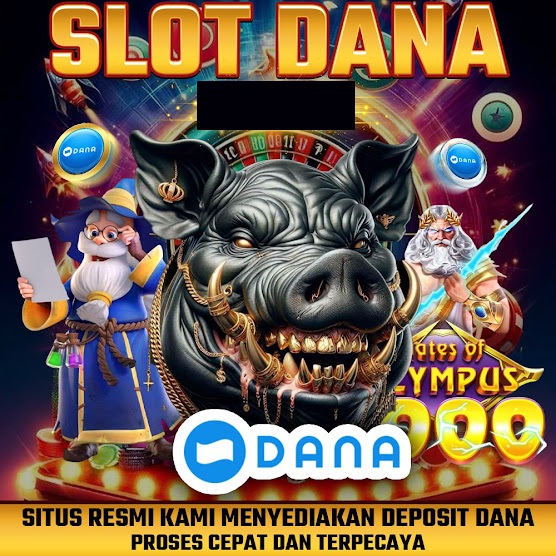 Slot Dana: Situs Slot Online Deposit 10 Ribu Dapat Bonus Extra